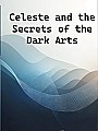 Celeste and the Secrets of the Dark Arts Novel Cover