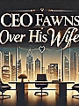 CEO Fawns Over His Wife Novel Cover