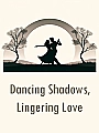 Dancing Shadows, Lingering Love Novel Cover