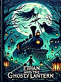 Ethan and the Ghostly Lantern Novel Cover