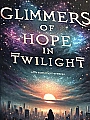 Glimmers of Hope in Twilight Novel Cover