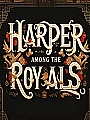 Harper Shi Among the Royals Novel Cover