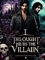 I Thought He Is the Villain Novel Cover