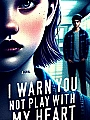 I Warn You Not to Play With My Heart Novel Cover