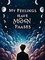 My Feelings Have Moon Phases Novel Cover