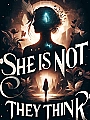 She is Not What They Think Novel Cover