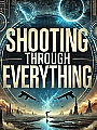 Shooting Through Everything Novel Cover