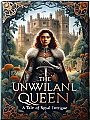 The Unwilling Queen: A Tale of Royal Intrigue Novel Cover