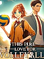 This Pure Love for Volleyball Novel Cover
