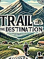 Trail To The Destination Novel Cover