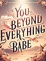 You Beyond Everything Babe Novel Cover