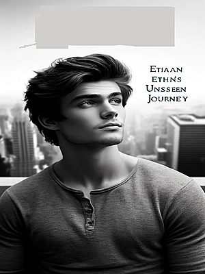 Ethan Ye's Unseen Journey Novel Cover